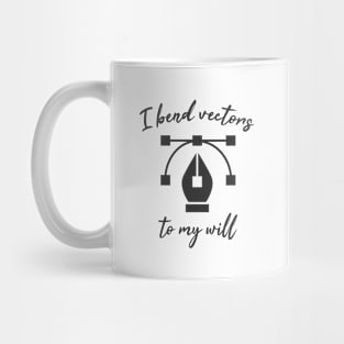 I bend my vectors to my will. Mug